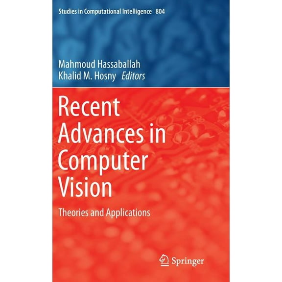 Studies in Computational Intelligence Recent Advances in Computer Vision: Theories and Applications, Book 804, (Hardcover)