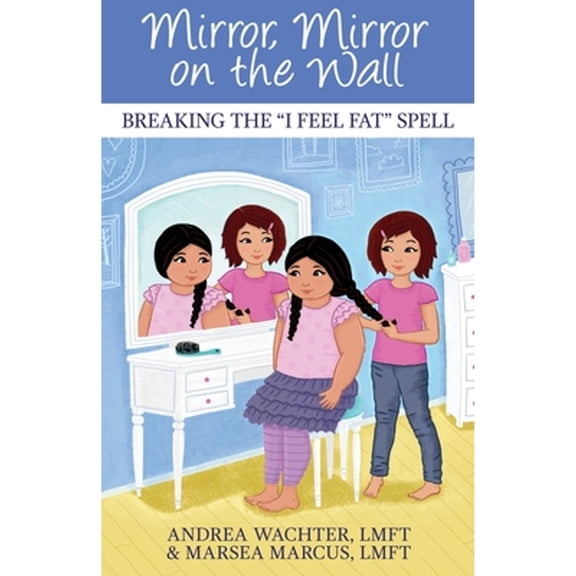 Pre-Owned Mirror, Mirror on the Wall: Breaking the I Feel Fat Spell (Paperback) 1635053013 9781635053012