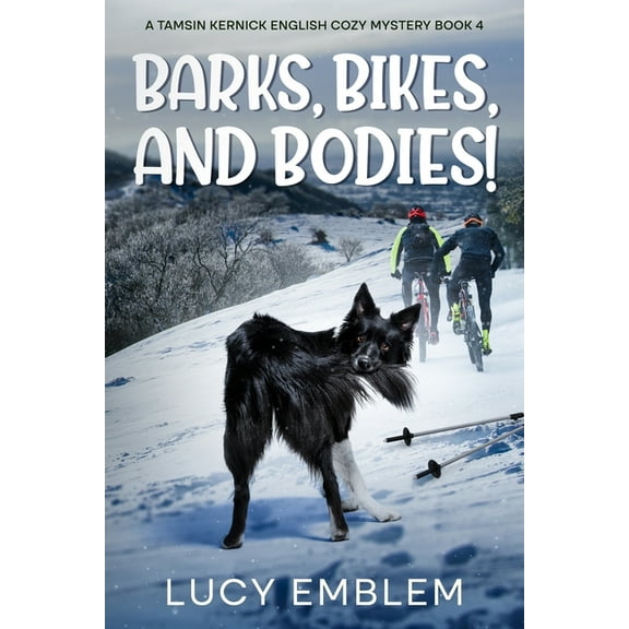 The Tamsin Kernick Cozy English Mysterie Barks, Bikes, and Bodies!: A Tamsin Kernick English Cozy Mystery Book 4, Book 4, (Paperback)