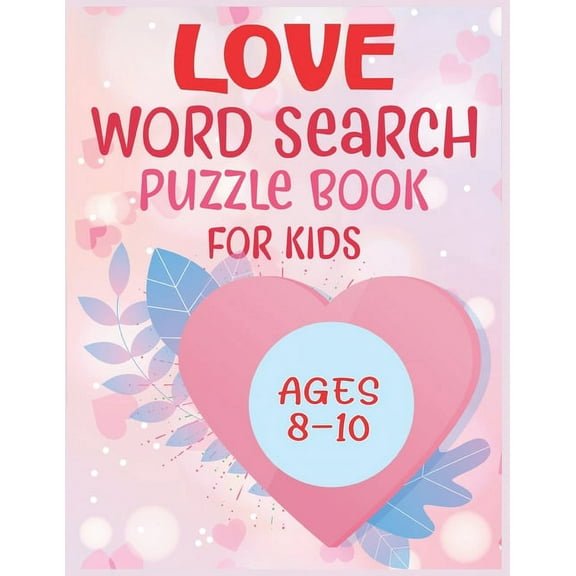 Love Word Search Puzzle Book For Kids Ages 8-10, (Paperback)