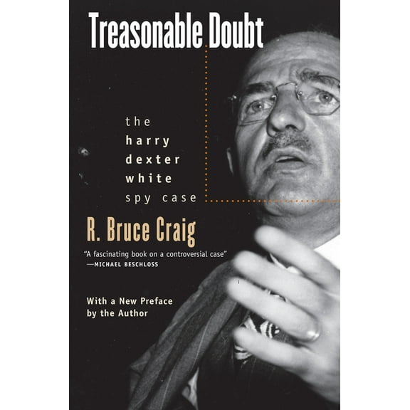 Treasonable Doubt: The Harry Dexter White Spy Case, (Paperback)