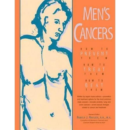 Menas Cancers : How to Prevent Them, How to Treat Them, How to Beat (Best Way To Treat Cancer)