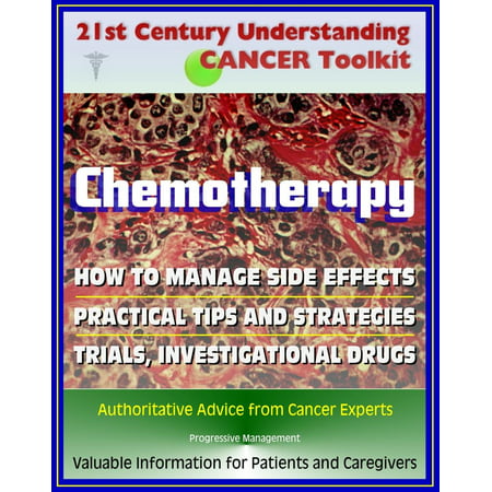 21st Century Understanding Cancer Toolkit: Chemotherapy, Management of Side Effects, Trials, Investigational Drugs - Information for Patients, Families, Caregivers about Chemo - (Best Mask For Chemo Patients)