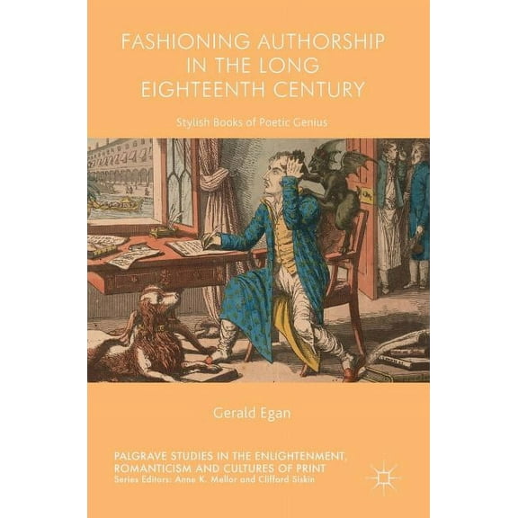 Palgrave Studies in the Enlightenment, R Fashioning Authorship in the Long Eighteenth Century: Stylish Books of Poetic Genius, (Hardcover)