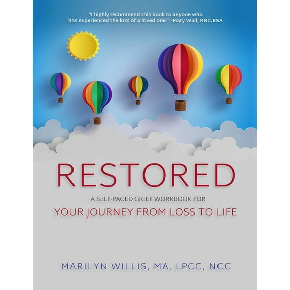 Restored: A Self-Paced Grief Workbook for Your Journey From Loss to Life, (Paperback)