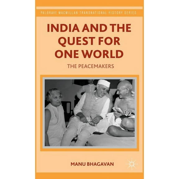 Palgrave MacMillan Transnational History India and the Quest for One World: The Peacemakers, (Hardcover)