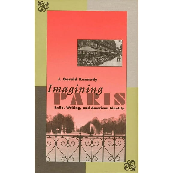 Imagining Paris: Exile, Writing, and American Identity, (Paperback)