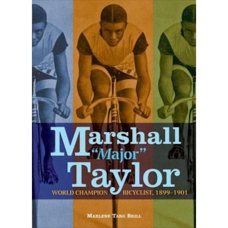 Pre-Owned Marshall Major Taylor: World Champion Bicyclist, 1899-1901 (Library Binding) 0822566109 9780822566106