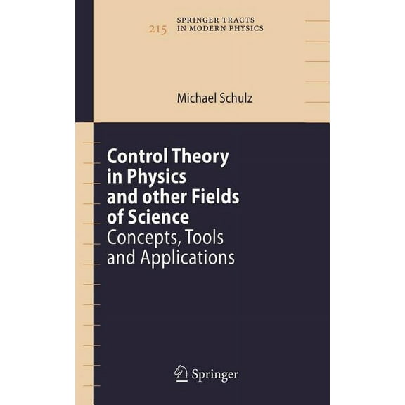 Springer Tracts in Modern Physics Control Theory in Physics and Other Fields of Science: Concepts, Tools, and Applications, Book 215, (Hardcover)