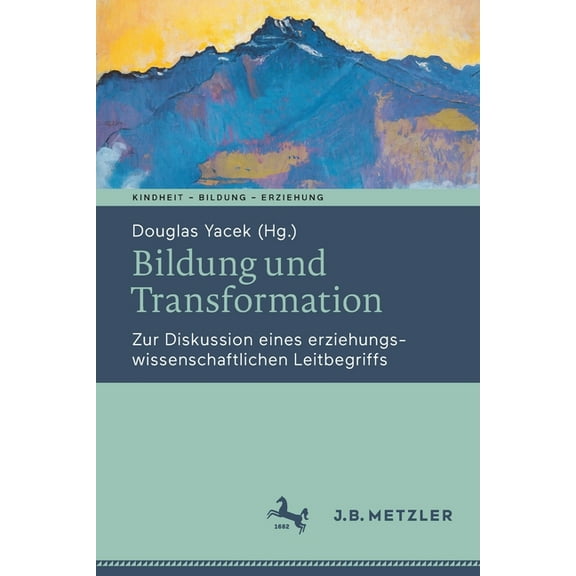 Kindheit - Bildung - Erziehung. Philosop Bildung Und Transformation: Zur Diskussion Eines Erziehungswissenschaftlichen Leitbegriffs, (Paperback)