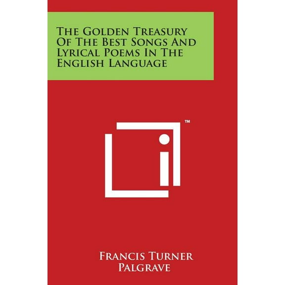 The Golden Treasury Of The Best Songs And Lyrical Poems In The English Language (Paperback)