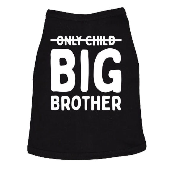 Only Child Big Brother Dog Shirt Funny T Shirts Sarcastic Tee For Dogs