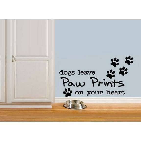 Decal ~ DOGS LEAVE PAW PRINTS ON YOUR HEART: WALL DECAL 9" X 16"