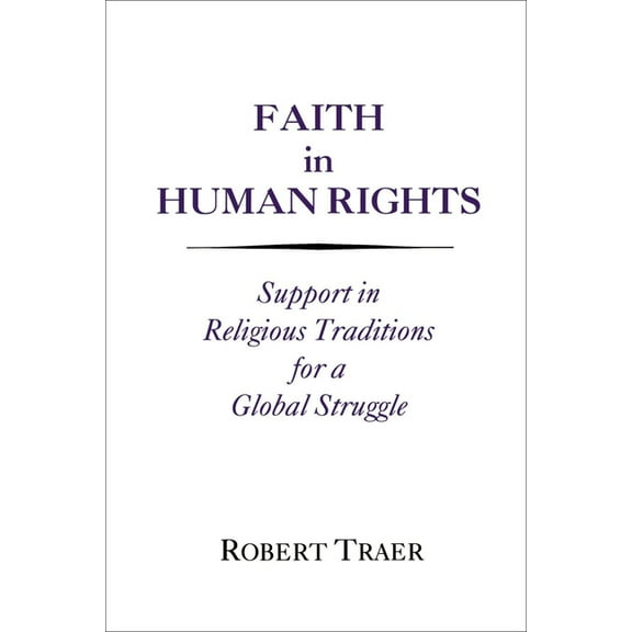 Faith in Human Rights: Support in Religious Traditions for a Global Struggle, (Paperback)