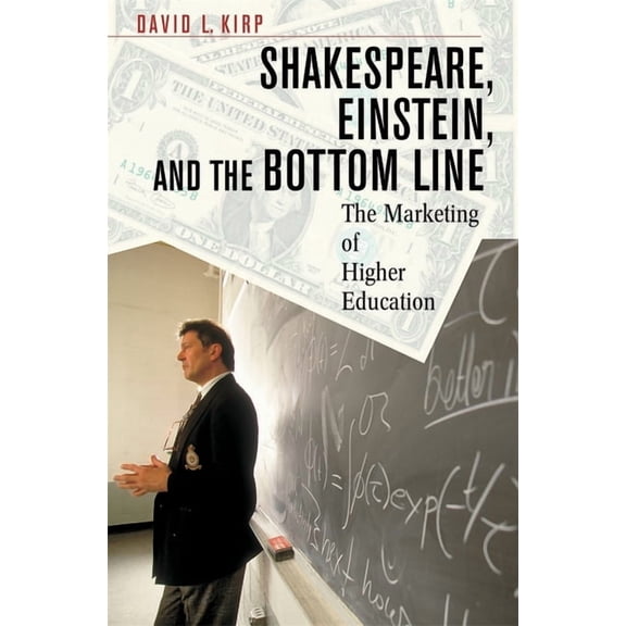 Shakespeare, Einstein, and the Bottom Line: The Marketing of Higher Education, (Paperback)