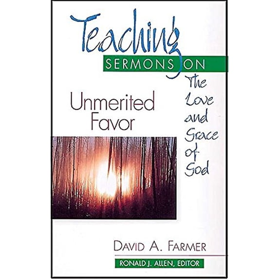 Pre-Owned Unmerited Favor: Teaching Sermons on the Love and Grace of God (Teaching Sermons Series) (Teaching Sermon Series) (Paperback) 0687017882 9780687017881