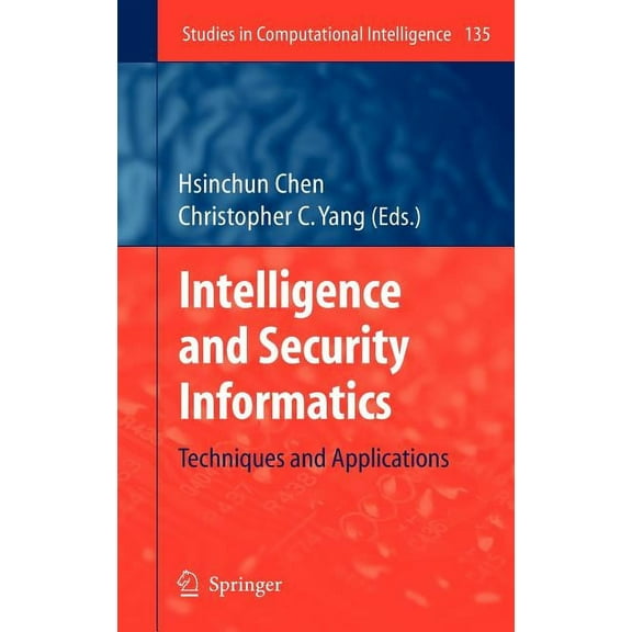Studies in Computational Intelligence Intelligence and Security Informatics: Techniques and Applications, Book 135, (Hardcover)