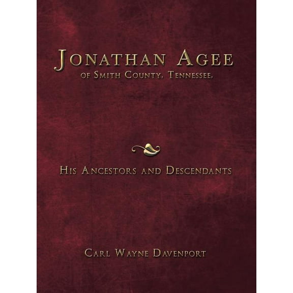 Jonathan Agee of Smith County, Tennessee, His Ancestors and Descendants