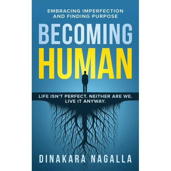 Becoming Human: Embracing Imperfection and Finding Purpose, (Hardcover)