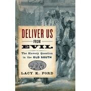 Deliver Us from Evil: The Slavery Question in the Old South (Paperback)