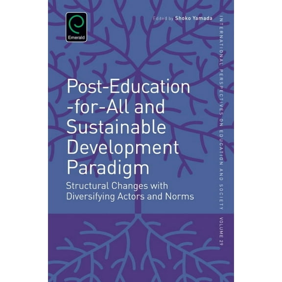 International Perspectives on Education  Post-Education-For-All and Sustainable Development Paradigm: Structural Changes with Diversifying Actors and Norms, Book 29, (Hardcover)