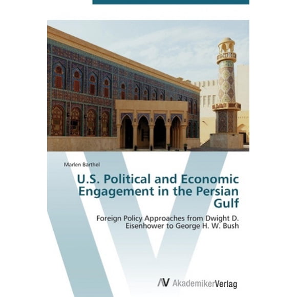 U.S. Political and Economic Engagement in the Persian Gulf