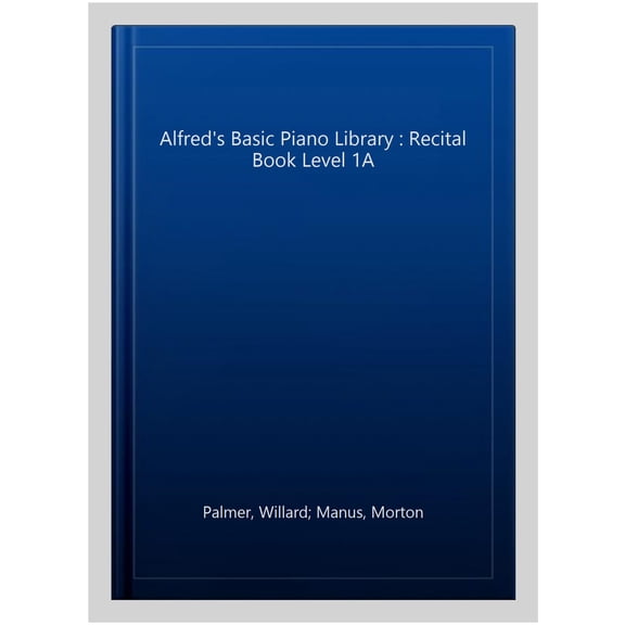 Pre-Owned Alfred's Basic Piano Library: Recital Book, Level 1A (Paperback) 0882848240 9780882848242
