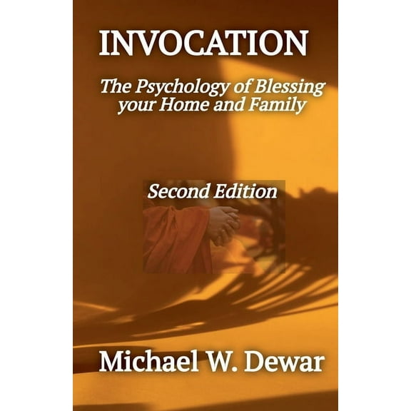 INVOCATION The Psychology of Blessing the Home and Family, (Paperback)