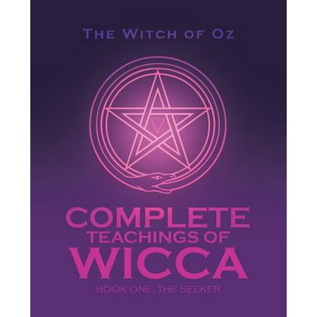 Complete Teachings of Wicca : Book One: The Seeker