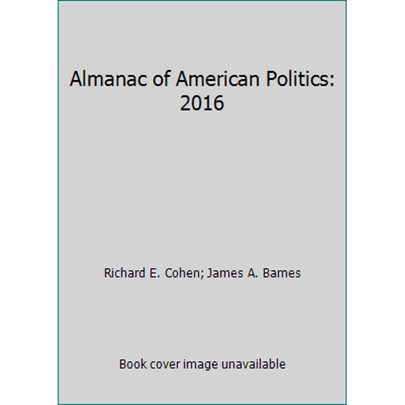 Pre-Owned Almanac of American Politics: 2016 (Paperback) 1938518306 9781938518300