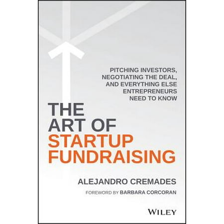 The Art of Startup Fundraising : Pitching Investors, Negotiating the Deal, and Everything Else Entrepreneurs Need to (Best Entrepreneur Business To Start)
