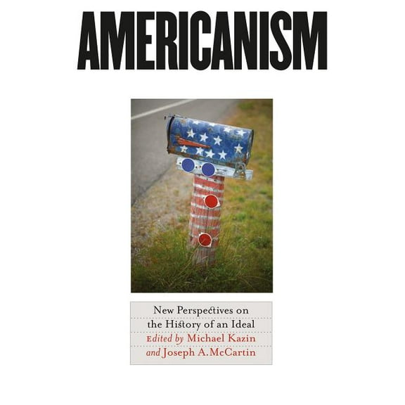 Americanism: New Perspectives on the History of an Ideal, (Paperback)