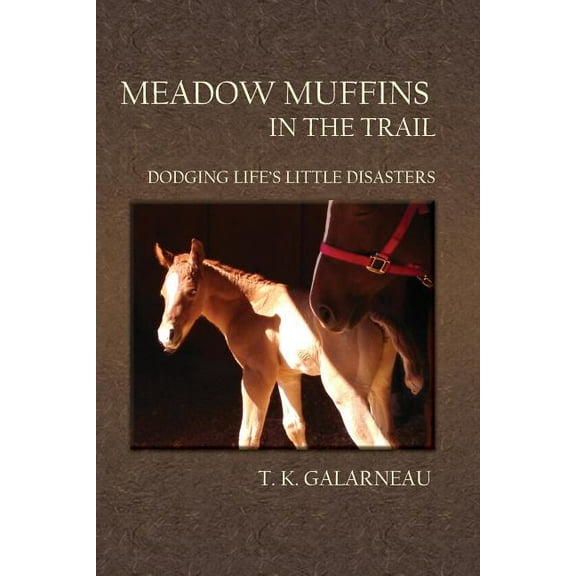 Meadow Muffins in the Trail: Dodging Life's Little Disasters, (Paperback)