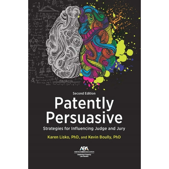 Patently Persuasive: Strategies for Influencing Judge and Jury, Second Edition, (Paperback)