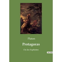 Protagoras: Ou les Sophistes, (Paperback)