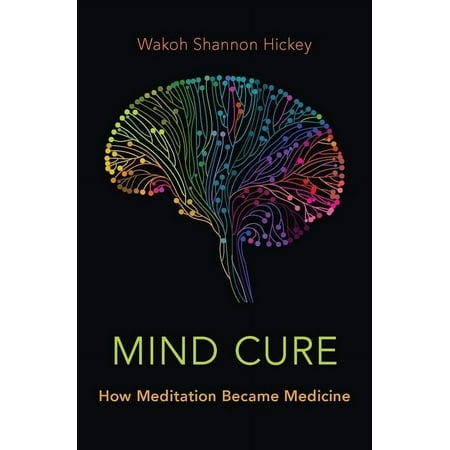 UPC: 9780190864248 | Mind Cure: How Meditation Became Medicine (Hardcover)