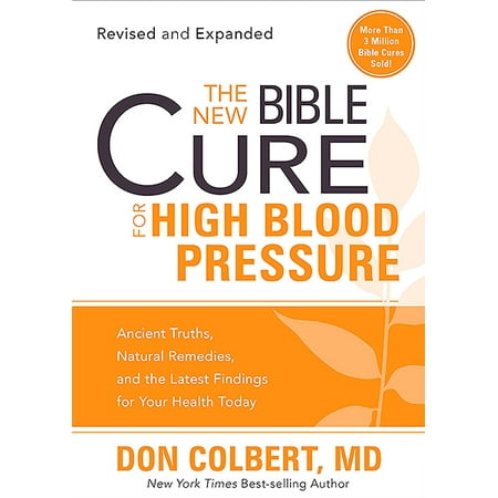 The New Bible Cure for High Blood Pressure : Ancient Truths, Natural Remedies, and the Latest Findings for Your Health