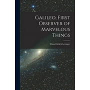 Galileo, First Observer of Marvelous Things (Paperback)