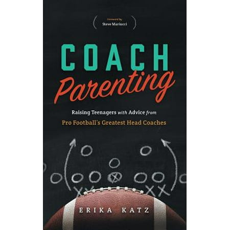 Coach Parenting : Raising Teenagers with Advice from Pro Football's Greatest Head (Best Advice For New Parents)