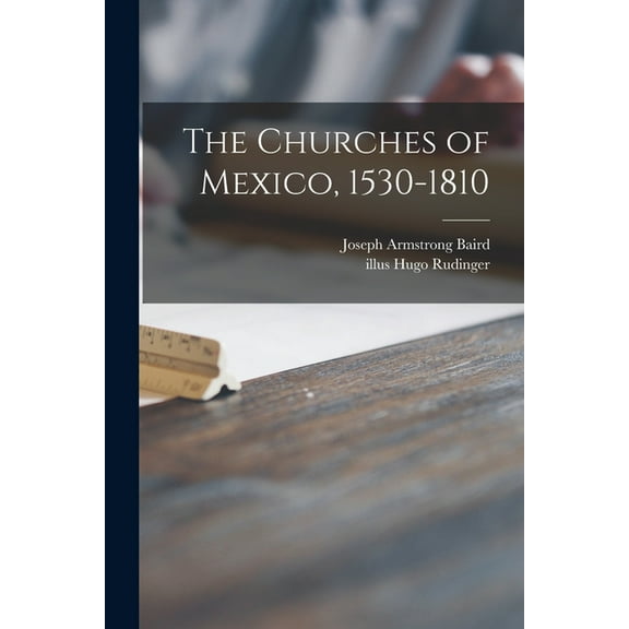 The Churches of Mexico, 1530-1810, (Paperback)