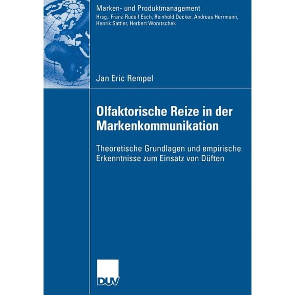 Marken- Und Produktmanagement Olfaktorische Reize in Der Markenkommunikation: Theoretische Grundlagen Und Empirische Erkenntnis Zum Einsatz Von DÃ¼ften, (Paperback)