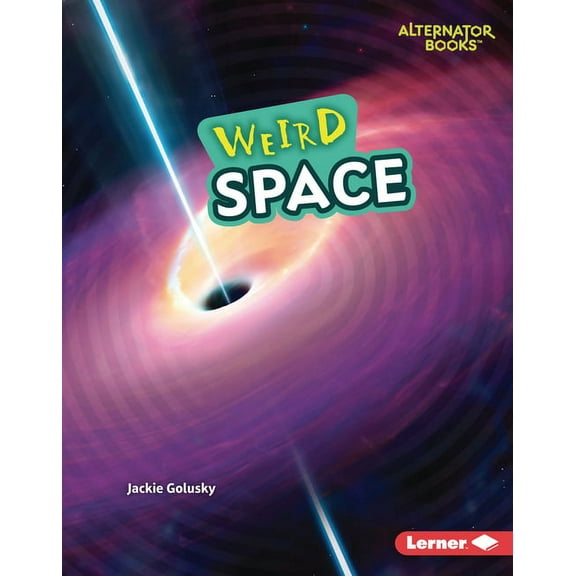 Wonderfully Weird (Alternator Books (R)) Weird Space, (Hardcover)