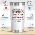 thumbnail image 2 of Funny Friend Gifts For Women - Christmas, Thanksgiving, Birthday Gifts For Women, Friends, Friend Birthday Gifts, Friendship Gifts, BFF, Sister Gifts - 20 oz Stainless Steel Tumbler, 2 of 6