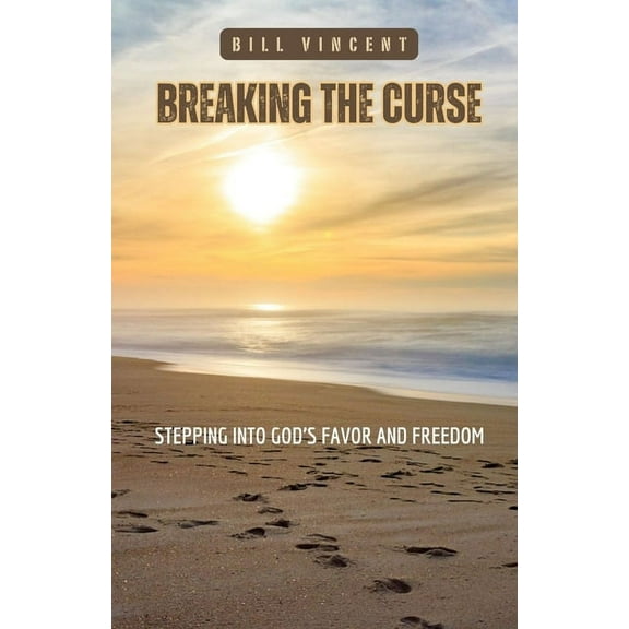 Breaking the Curse: Stepping Into God's Favor and Freedom, (Paperback)