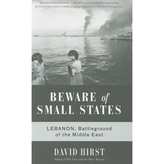 Beware of Small States: Lebanon, Battleground of the Middle East, (Paperback)