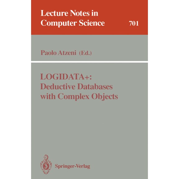 Lecture Notes in Computer Science Logidata : Deductive Databases with Complex Objects, Book 701, (Paperback)