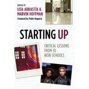 Starting Up: Critical Lessons from 10 New Schools (Hardcover) by Lisa Arrastia, Marvin Hoffman