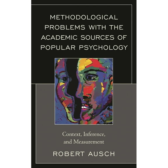 Methodological Problems with the Academic Sources of Popular Psychology: Context, Inference, and Measurement, (Paperback)