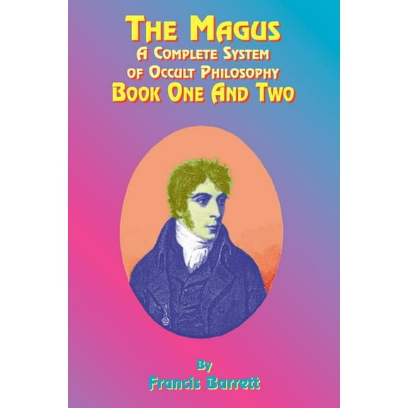 The Magus: A Complete System of Occult Philosophy; Book One and Two, (Paperback)