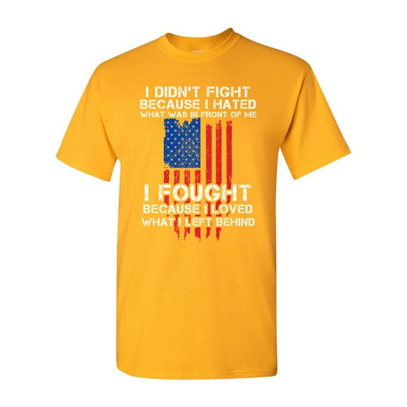 I Fought Because I Loved What I Left Behind USA Flag DT Adult T-Shirt Tee